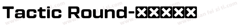 Tactic Round字体转换